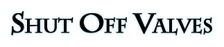 Shut Off Valves